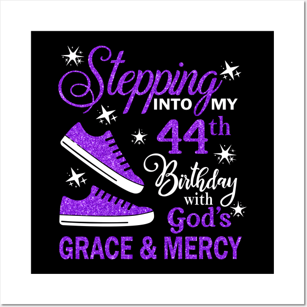 Stepping Into My 44th Birthday With God's Grace & Mercy Bday Wall Art by MaxACarter